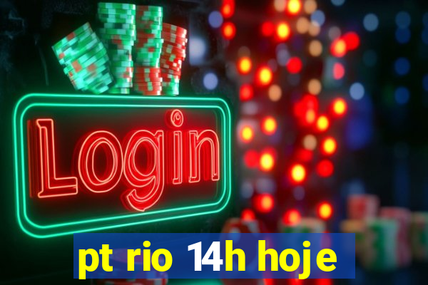 pt rio 14h hoje